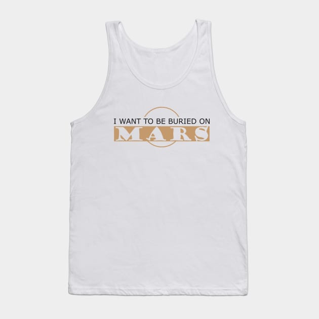 Mars - I want to be buried on mars Tank Top by KC Happy Shop